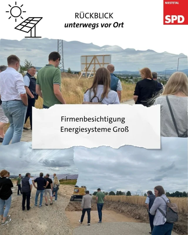 Rückblick unserer Firmenbesichtigung bei Energiesysteme Groß

Am 10. Juli hatten wir als SPD-Fraktion erneut die Gelegenheit, ein lokales Unternehmen näher kennenzulernen – dieses Mal führte uns unsere Firmenbesichtigung zu Energiesysteme Groß in Niestetal.

Vor Ort erhielten wir spannende Einblicke in die Arbeitsweise und die innovativen Lösungen des Unternehmens rund um moderne Energiesysteme, insbesondere den errichteten Batteriespeicher. 
Solche Besuche sind für uns als Kommunalpolitiker*innen besonders wertvoll, um Wirtschaft, Handwerk und lokale Entwicklungen besser zu verstehen und in unsere politische Arbeit einzubeziehen.

Wir bedanken uns herzlich bei Herrn Groß und seinem Team für die offenen Gespräche, die Zeit und den interessanten Austausch!